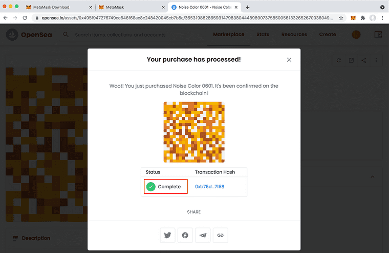 After a little while, your transaction will complete. This is usually in line with the estimate time quoted in MetaMask pre-confirmation.