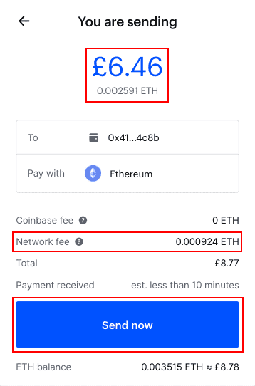 Coinbase will show you how much gas it will cost to send the ETH. Network transaction fees are not linked to the amount of ETH sent, so it usually makes sense to send currency in larger chunks. If you're happy with what it will cost to send, and what your MetaMask wallet will subsequently receive, click Send now.